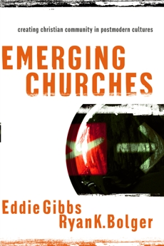 Emerging Churches: Creating Christian Community in Postmodern Cultures, Gibbs, Eddie & Bolger, Ryan K.