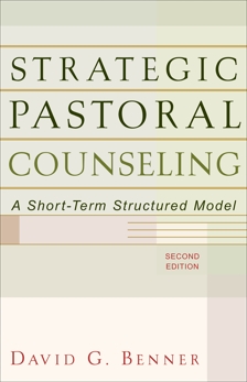 Strategic Pastoral Counseling: A Short-Term Structured Model, Benner, David G.