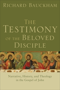 The Testimony of the Beloved Disciple: Narrative, History, and Theology in the Gospel of John, Bauckham, Richard