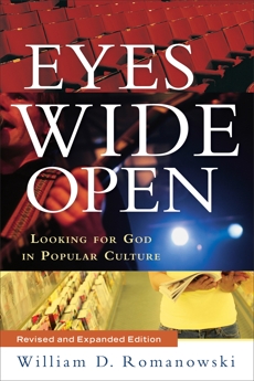 Eyes Wide Open: Looking for God in Popular Culture, Romanowski, William D.