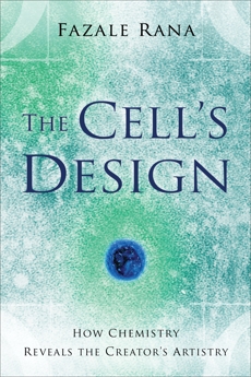 The Cell's Design (Reasons to Believe): How Chemistry Reveals the Creator's Artistry, Rana, Fazale