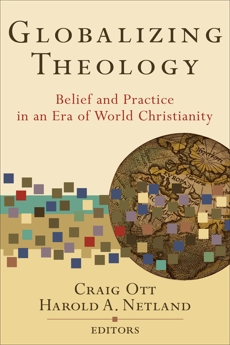 Globalizing Theology: Belief and Practice in an Era of World Christianity, 