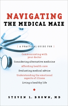 Navigating the Medical Maze: A Practical Guide, Brown, Steven L.