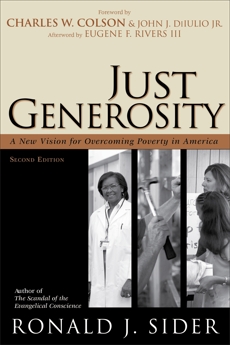 Just Generosity: A New Vision for Overcoming Poverty in America, Sider, Ronald J.