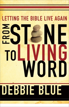 From Stone to Living Word: Letting the Bible Live Again, Blue, Debbie