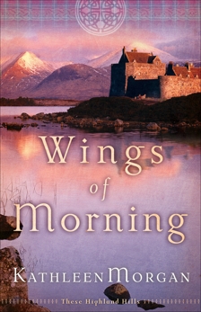 Wings of Morning (These Highland Hills Book #2), Morgan, Kathleen