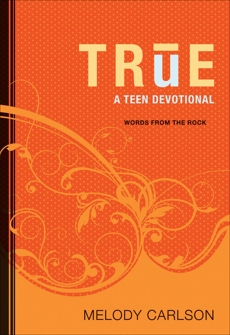 True (Words From the Rock): A Teen Devotional, Carlson, Melody