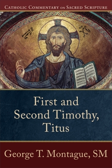 First and Second Timothy, Titus (Catholic Commentary on Sacred Scripture), Montague, George T.