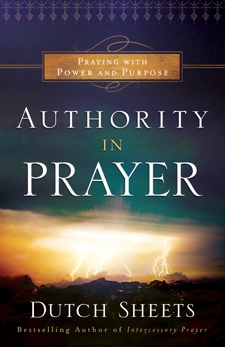 Authority in Prayer: Praying with Power and Purpose, Sheets, Dutch