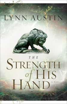 The Strength of His Hand (Chronicles of the Kings Book #3), Austin, Lynn