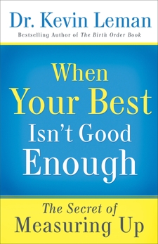When Your Best Isn't Good Enough: Breaking Free from Perfectionism, Leman, Dr. Kevin