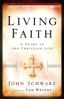 Living Faith: A Guide to the Christian Life, Schwarz, John