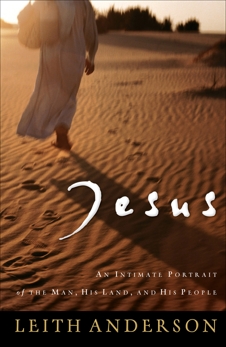 Jesus: An Intimate Portrait of the Man, His Land, and His People, Anderson, Leith