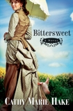 Bittersweet (California Historical Series Book #2), Hake, Cathy Marie