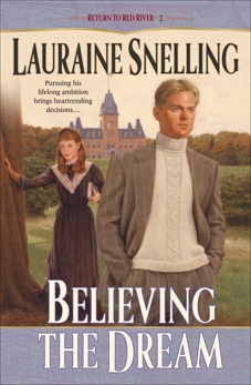 Believing the Dream (Return to Red River Book #2), Snelling, Lauraine