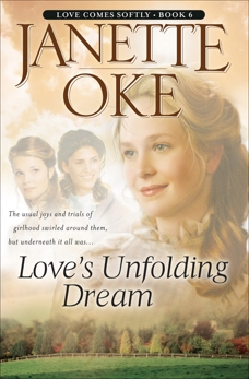 Love's Unfolding Dream (Love Comes Softly Book #6), Oke, Janette