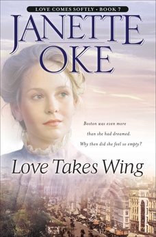 Love Takes Wing (Love Comes Softly Book #7), Oke, Janette