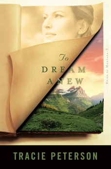 To Dream Anew (Heirs of Montana Book #3), Peterson, Tracie