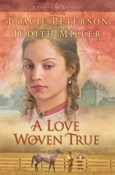 A Love Woven True (Lights of Lowell Book #2), Miller, Judith & Peterson, Tracie