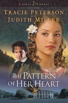 The Pattern of Her Heart (Lights of Lowell Book #3), Miller, Judith & Peterson, Tracie