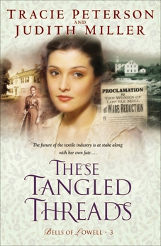 These Tangled Threads (Bells of Lowell Book #3), Miller, Judith & Peterson, Tracie