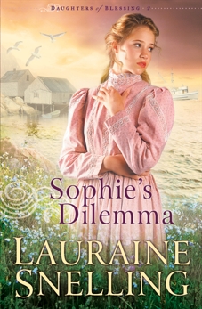 Sophie's Dilemma (Daughters of Blessing Book #2), Snelling, Lauraine