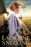 A Touch of Grace (Daughters of Blessing Book #3), Snelling, Lauraine