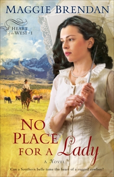 No Place for a Lady (Heart of the West Book #1): A Novel, Brendan, Maggie