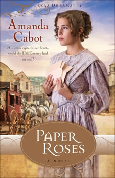 Paper Roses (Texas Dreams Book #1): A Novel, Cabot, Amanda