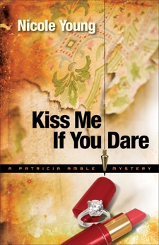 Kiss Me If You Dare (Patricia Amble Mystery Book #3), Young, Nicole