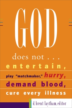 God Does Not...: Entertain, Play Matchmaker, Hurry, Demand Blood, Cure Every Illness, 