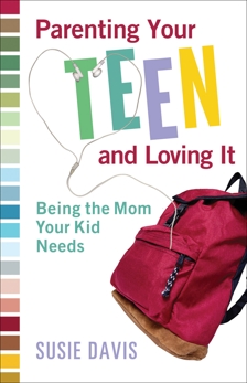 Parenting Your Teen and Loving It: Being the Mom Your Kid Needs, Davis, Susie