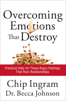 Overcoming Emotions that Destroy: Practical Help for Those Angry Feelings That Ruin Relationships, Ingram, Chip & Johnson, Becca