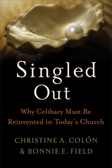 Singled Out: Why Celibacy Must Be Reinvented in Today's Church, Colón, Christine & Field, Bonnie