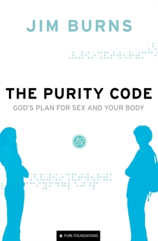 The Purity Code (Pure Foundations): God's Plan for Sex and Your Body, Burns, Jim