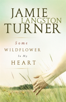 Some Wildflower In My Heart, Turner, Jamie Langston