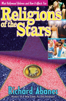 Religions of the Stars: What Hollywood Believes and How It Affects You, Abanes, Richard