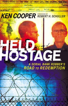 Held Hostage: A Serial Bank Robber's Road to Redemption, Cooper, Ken