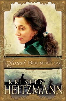 Sweet Boundless (Diamond of the Rockies Book #2), Heitzmann, Kristen