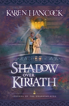 Shadow Over Kiriath (Legends of the Guardian-King Book #3), Hancock, Karen