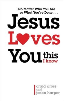 Jesus Loves You...This I Know, Gross, Craig & Harper, Jason