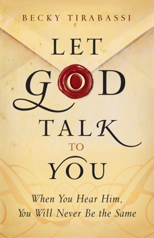 Let God Talk to You: When You Hear Him, You Will Never Be the Same, Tirabassi, Becky