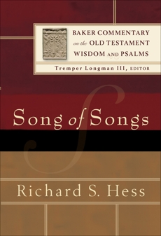 Song of Songs (Baker Commentary on the Old Testament Wisdom and Psalms), Hess, Richard S.