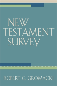 New Testament Survey, Gromacki, Robert G.