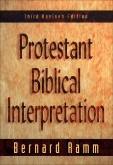 Protestant Biblical Interpretation: A Textbook of Hermeneutics, Ramm, Bernard