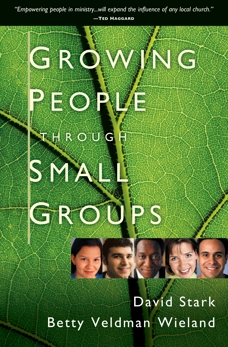 Growing People Through Small Groups, Stark, David & Veldman Wieland, Betty