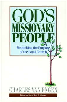 God's Missionary People: Rethinking the Purpose of the Local Church, Van Engen, Charles E.