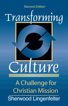 Transforming Culture: A Challenge for Christian Mission, Lingenfelter, Sherwood G.