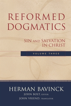 Reformed Dogmatics : Volume 3: Sin and Salvation in Christ, Bavinck, Herman