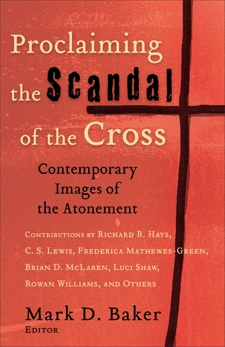 Proclaiming the Scandal of the Cross: Contemporary Images of the Atonement, 